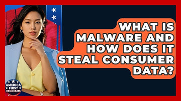What Is Malware And How Does It Steal Consumer Data? - America First Democrats