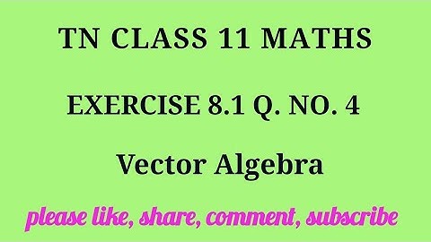 Tn 11 maths| exercise 8.1|q. no.4|chapter 8 | state board | Vector Algebra  |gmrrao maths|