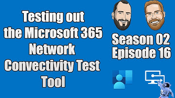 S02E16 - Testing out the Microsoft 365 Network Connectivity Test Tool - (I.T)
