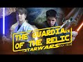 THE GUARDIAN OF THE RELIC | A Star Wars Fan Film