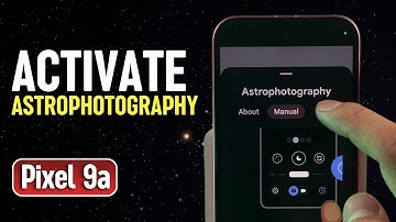 Google Pixel 9a Guide - Activate Astrophotography Mode in Night Sight