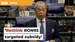 Download Lagu Rethink RON95 targeted subsidy, says Muhyiddin citing price hikes MP3