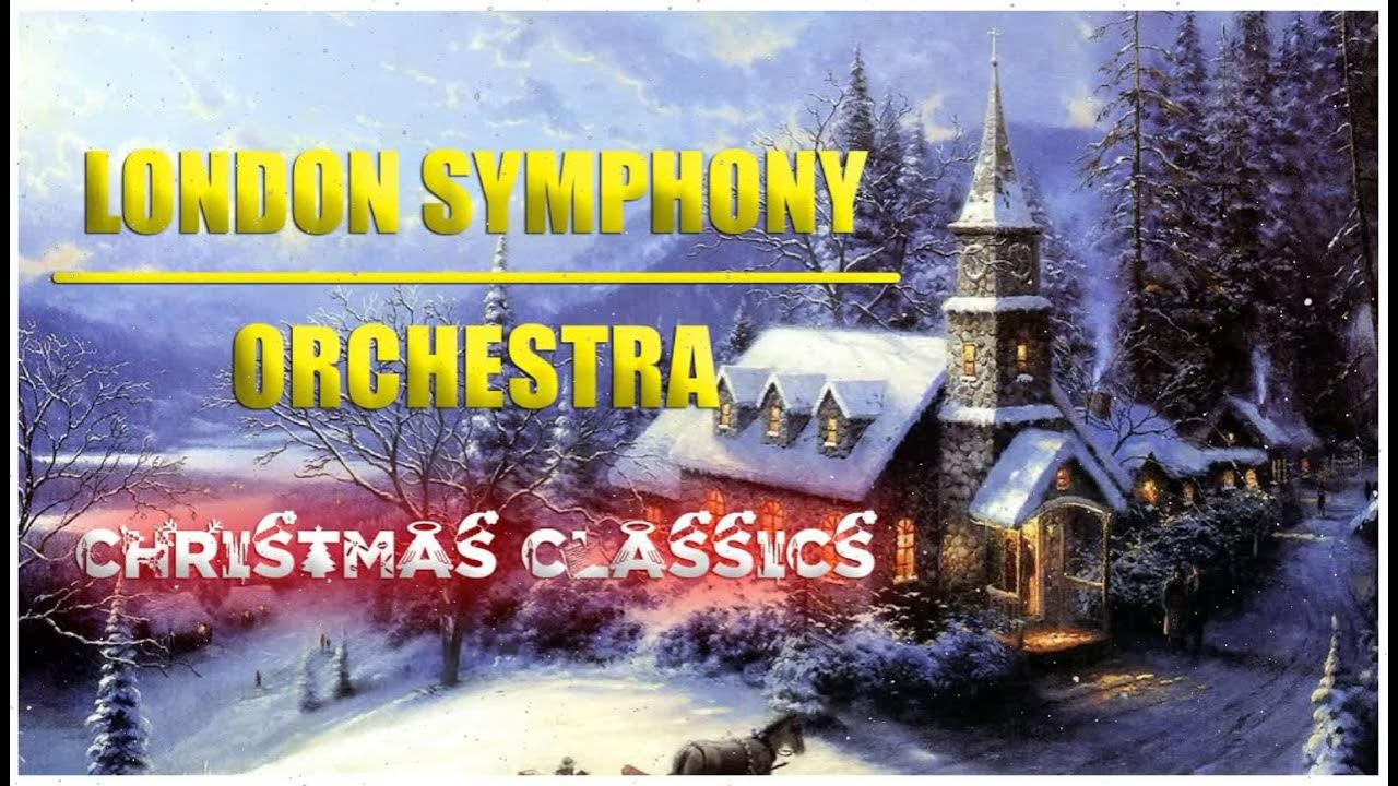 London Symphony Orchestra Christmas Classics 🎄 Christmas Songs 2022