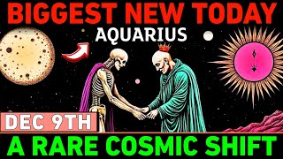 Celebrity AQUARIUS ♒ December 9: A Rare Cosmic Shift Is Unlocking Your Fate — BIG News Today! Net Worth