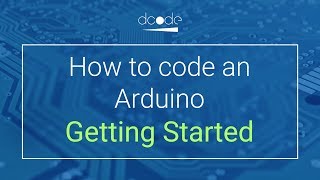 Getting Started - How to code an Arduino
