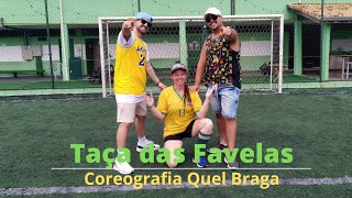 Taça das Favelas - MC Menor MR e Rái BG - Coreografia Quel Braga