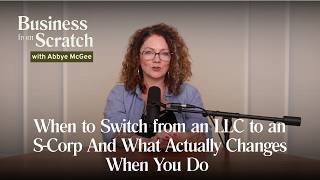 Full When to Switch from an LLC to an S-Corp And What Actually Changes When You Do | Ep 35 Update