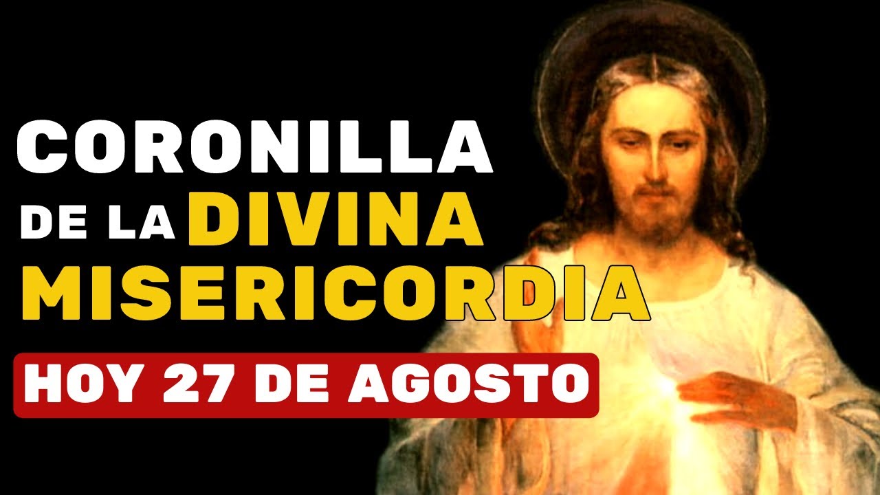 Coronilla de la Divina Misericordia - HOY 27 de agosto de 2024 - YouTube