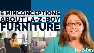 6 Misconceptions About LaZBoy Furniture