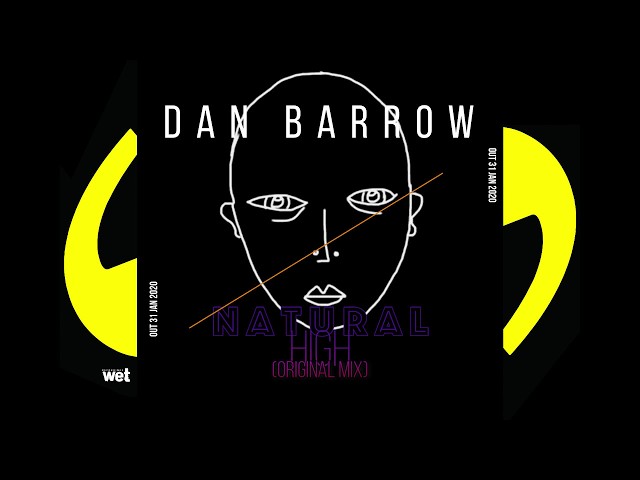 Dan Barrow - Natural High (Original Mix) / Wet Recordings class=