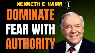 KENNETH E HAGIN: DOMINATE FEAR With BELIEVER'S AUTHORITY in the NAME OF JESUS