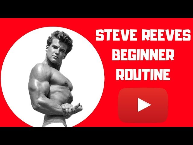 Steve Reeve S Beginner Routine You