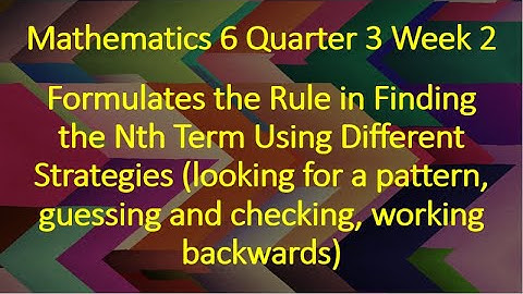 Mathematics 6 3rd Quarter Week 2A - Formulating the Rule in Finding the Nth Term