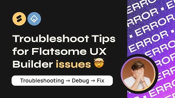 Troubleshoot Tips for Flatsome UX Builder Problems, Issues & Errors