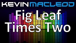 Kevin MacLeod: Fig Leaf Times Two