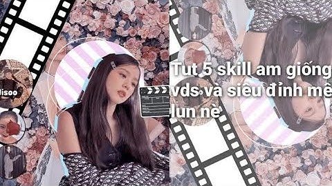 Tut 5 skill am basic xịn quãi đạn nìiii🙌🏻🙀💝/ #Enhtut #30