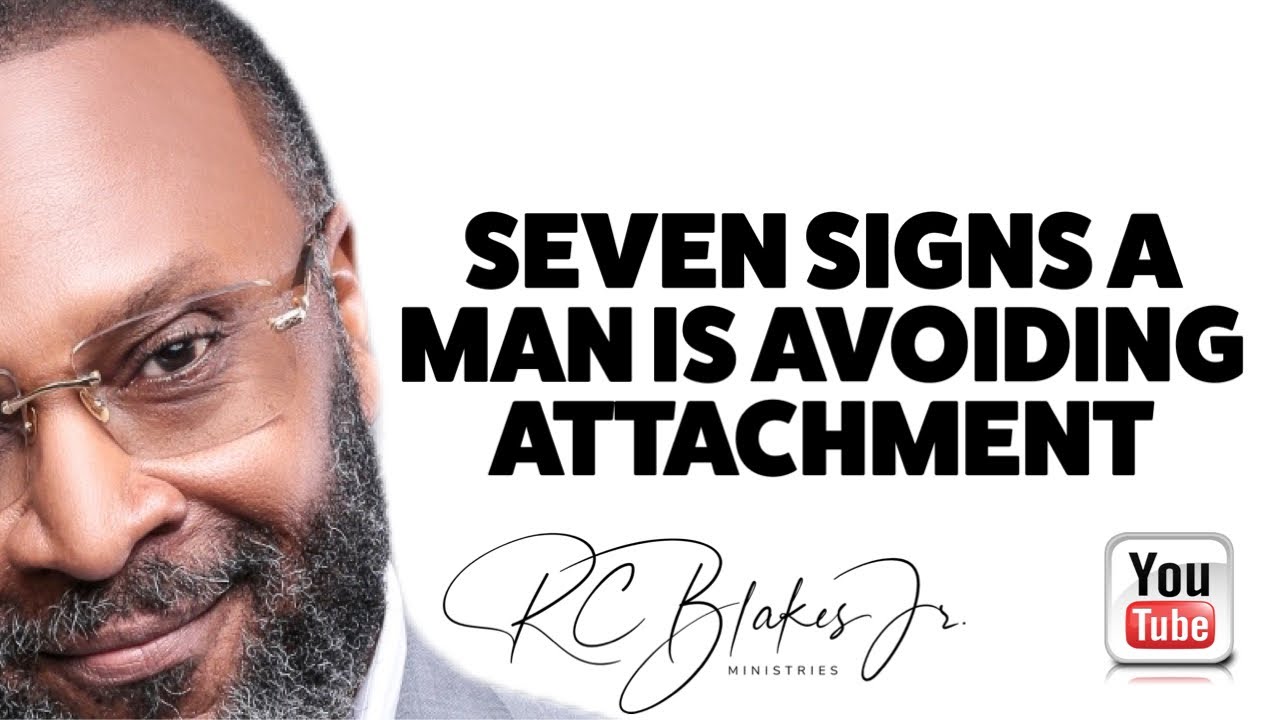 SEVEN SIGNS A MAN IS AVOIDING GETTING ATTACHED by RC BLAKES - YouTube