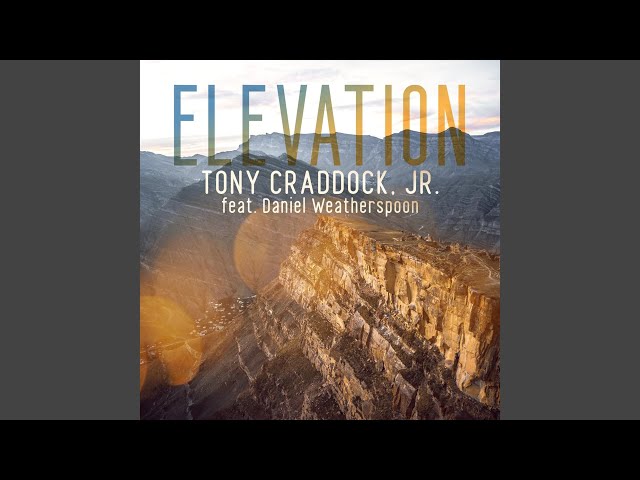 TONY CRADDOCK JR. - ELEVATION FT. DANIEL WEATHERSPOON