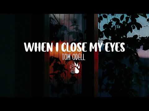 Tom Odell When I Close My Eyes Lyrics