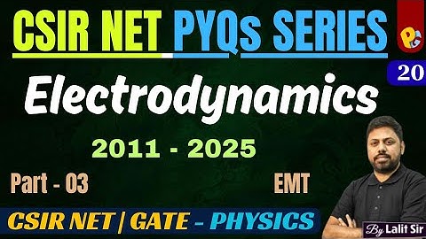 Electromagnetic Theory (EMT) | CSIR NET & GATE PYQs 2011–2025 | Electrostatics , EM Waves