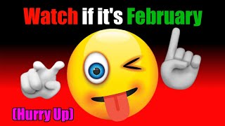 Watch if it's February!