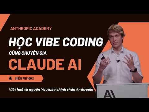 (Việt hoá) Học Vibe Coding cùng chuyên gia Claude
