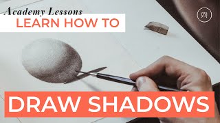 How to draw SHADOWS | Learn realistic drawing | Academy Lessons