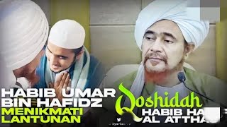 HABIB UMAR BIN HAFIDZ MENIKMATI LANTUNAN QOSIDAH HABIB HANIF AL ATTHAS