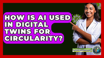 How Is AI Used In Digital Twins For Circularity? - Earth Science Answers