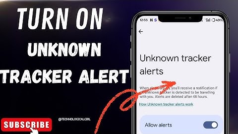 How to turn on unknown tracker alert in android phone and iphone