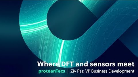 Where DFT and Sensors meet - Ziv Paz, PROTEANTECS