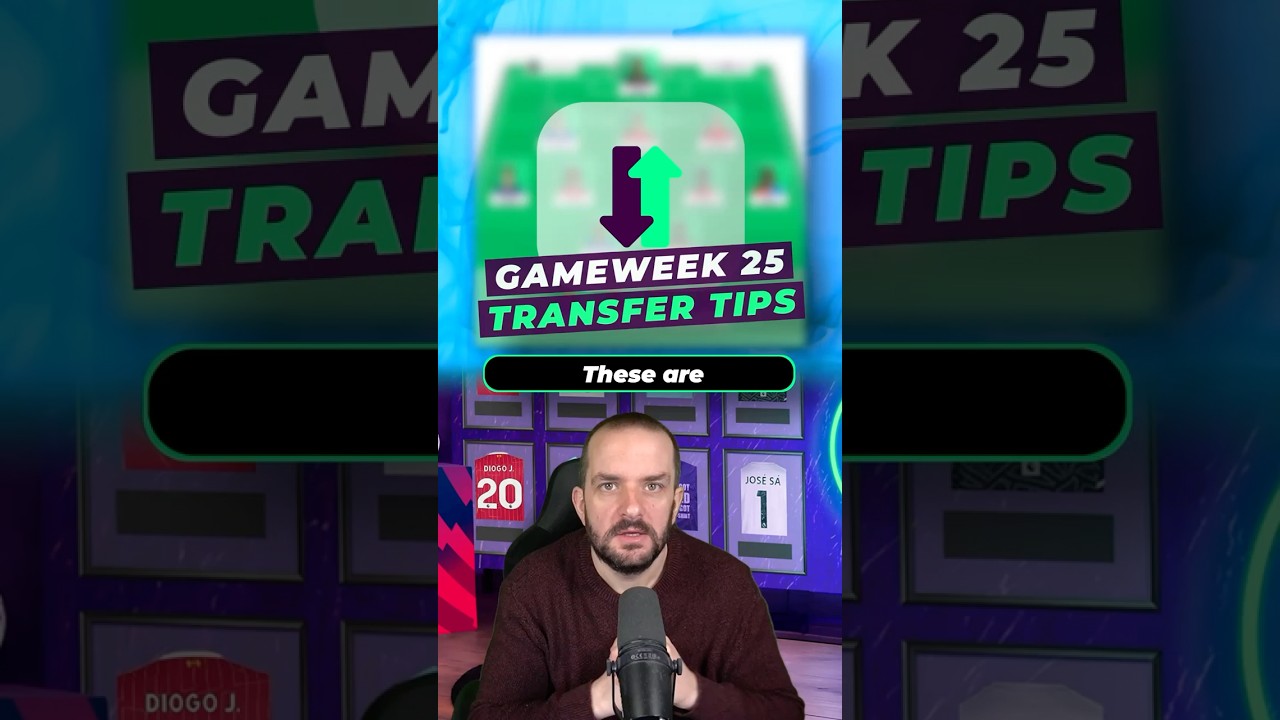 Transfer Tips for Gameweek 25 