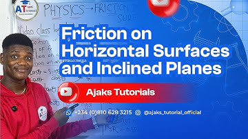 Friction on Horizontal surfaces & Inclined Planes dismantled by AJAKS | JAMB Physics Full Lesson