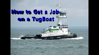 How To Work on a Tug Boat