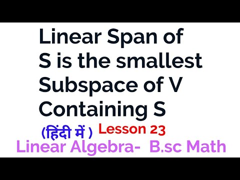 Linear Span Of S Is The Smallest Subspace Of V Containing S Theorem Linear Algebra Lesson 23 Youtube