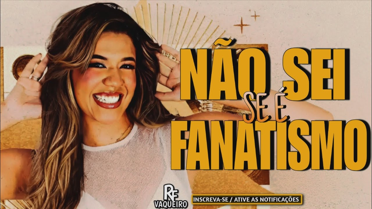 NÃO SEI SE É FANATISMO - YASMIN SENSAÇÃO - YouTube