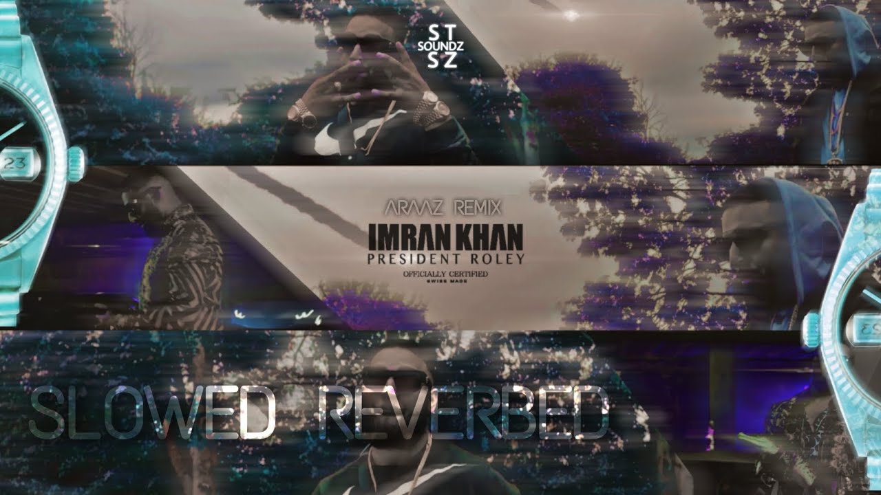 Imran Khan - President Roley [Araaz Remix] (Slowed Reverbed) | STSZ SOUNDZ
