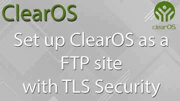 Setup ClearOS as a FTP site with TLS Security