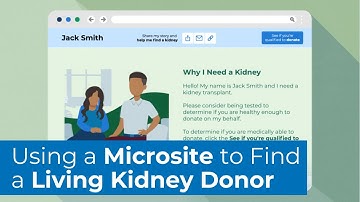 How a Microsite Can Help Kidney Patients Find a Living Kidney Donor
