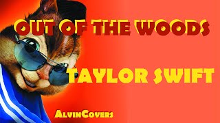 Taylor Swift - OUT OF THE WOODS  - Alvin and the Chipmunks