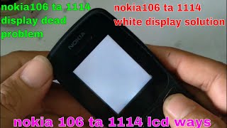nokia 106 ta 1114 lcd ways/nokia ta 1114 white display solution