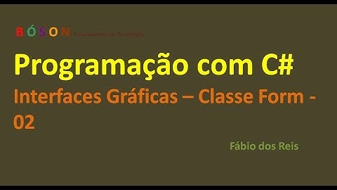 Programação em C# - Interfaces Gráficas - Classe Form - 02