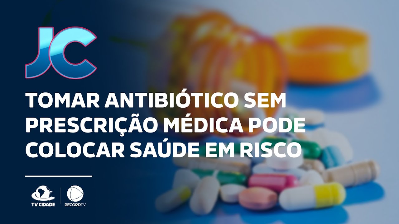 Tomar antibiótico sem prescrição médica pode colocar saúde em risco ...
