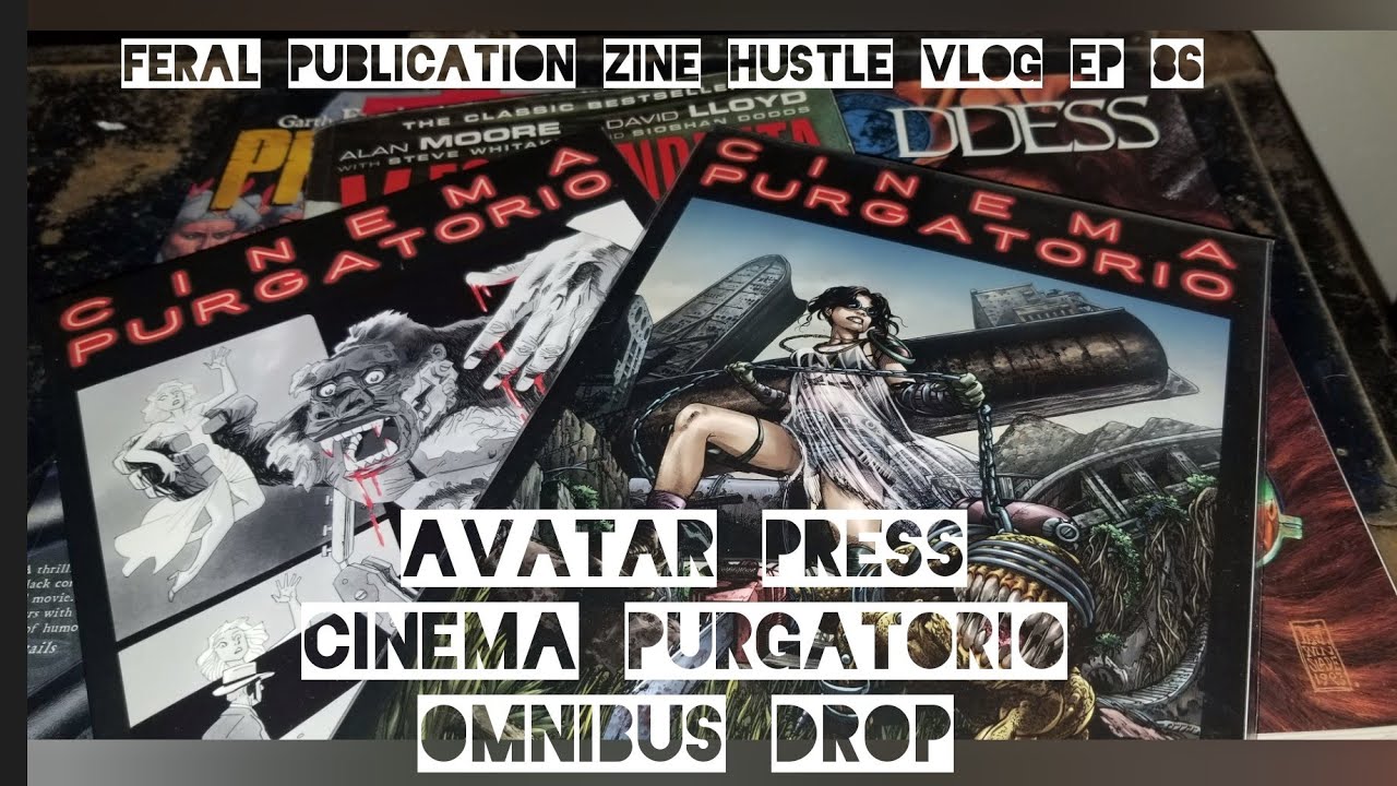 Avatar Press Cinema Purgatorio Omnibus drop; Zine Hustle Vlog EP 86