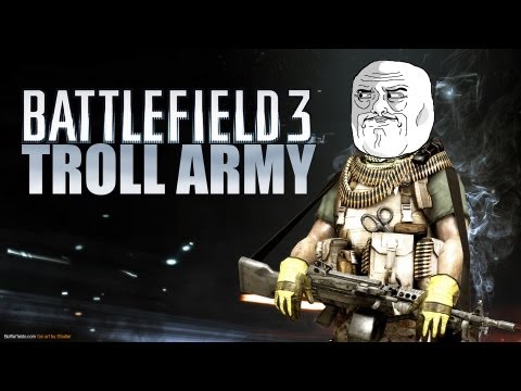Meet the Battlefield 3 Troll Army