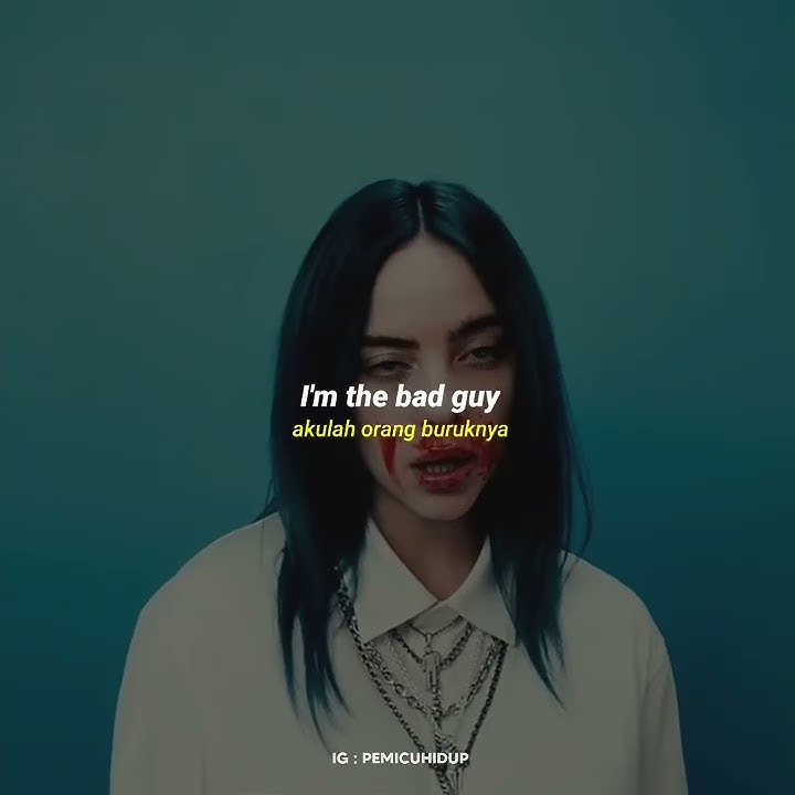 BAD GUY - BILLIE EILISH (TERJEMAHAN)