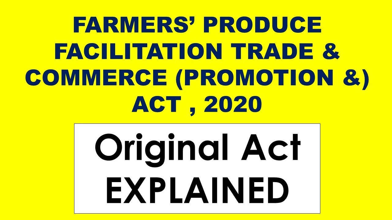 FARMERS’ PRODUCE TRADE & COMMERCE (PROMOTION AND FACILITATION) ACT, 2020 | Original Act Explained