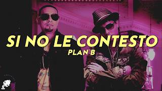 Plan B - Si No Le Contesto (Letra)