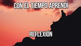 CON EL TIEMPO APRENDÍ - Reflexiones Diarias, Cortas, Positivas, Mejor Persona, Motivacional.