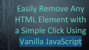 Easily Remove Any HTML Element with a Simple Click Using Vanilla JavaScript